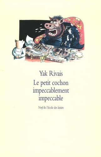 Le petit cochon impeccablement impeccable - Yak Rivais